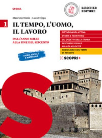 Il tempo, l'uomo, il lavoro. Per il triennio delle Scuole superiori. Con e-book. Con espansione online. Vol. 1: Dall'anno Mille alla fine del Seicento