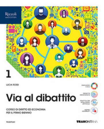 Via al dibattito. Con Storia del diritto e dell'economia. Per le Scuole superiori. Con e-book. Con espansione online. Vol. 1 Lucia Rossi