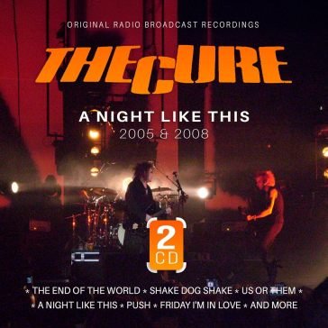 A night like this / 2005 & 2008 The Cure
