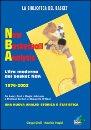 New basketball analysis. L'era moderna del basket NBA 1976-2002 Giorgio Girelli