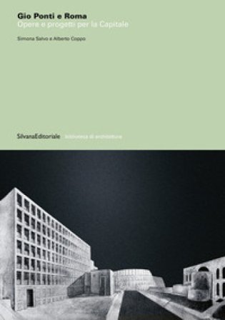 Gio Ponti e Roma. Opere e progetti per la Capitale Simona Salvo