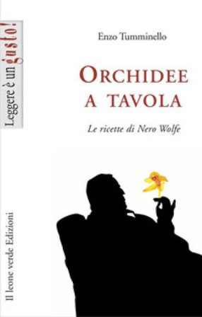 Orchidee a tavola. Le ricette di Nero Wolfe Enzo Tumminello