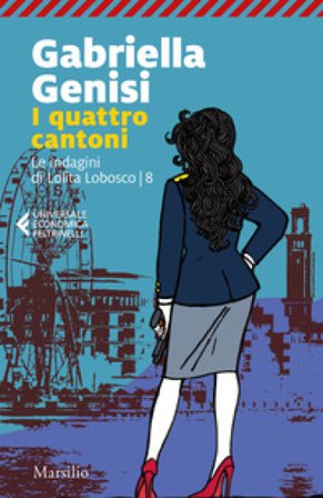 I quattro cantoni. Le indagini di Lolita Lobosco. Vol. 8 Gabriella Genisi
