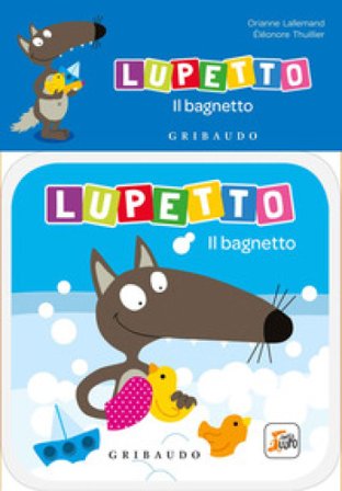 Il bagnetto. Lupetto. Amico lupo. Ediz. a colori Orianne Lallemand