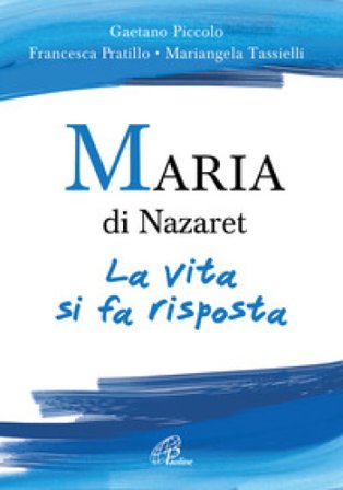 Maria di Nazaret. La vita si fa risposta Mariangela Tassielli