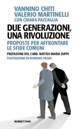 Due generazioni, una rivoluzione. Proposte per affrontare le sfide comuni Vannino Chiti