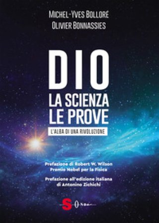 Dio. La scienza, le prove. L'alba di una rivoluzione Michel-Yves Bolloré