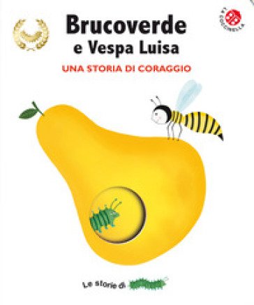 Brucoverde e Vespa Luisa. Una storia di coraggio. Le storie di Brucoverde. Ediz. a colori Giovanna Mantegazza