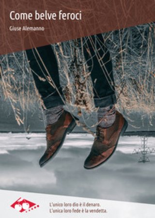 Come belve feroci. Nuova ediz. Giuse Alemanno