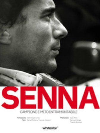 Senna. Campione e mito intramontabile Daniel Ortelli