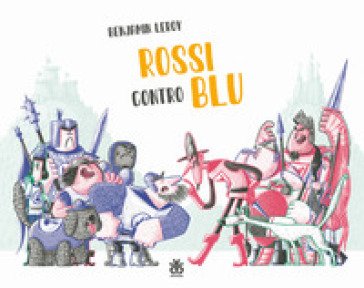 Rossi contro blu. Ediz. illustrata Benjamin Leroy