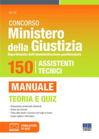 Concorso Ministero della Giustizia. Dipartimento dell'amministrazione penitenziaria. 150 posti per assistenti tecnici. Manuale con teoria e quiz. Con 