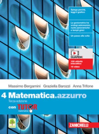Matematica.azzurro. Con Tutor. Per le Scuole superiori. Con e-book. Con espansione online. Vol. 4 Massimo Bergamini