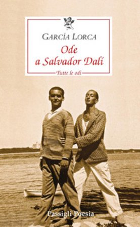 Ode a Salvador Dalí. Tutte le odi. Testo spagnolo a fronte Federico Garcia Lorca
