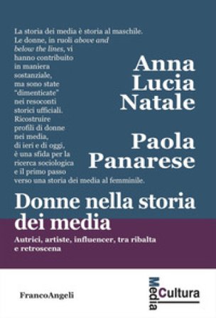 Donne nella storia dei media. Autrici, artiste, influencer, tra ribalta e retroscena Anna Lucia Natale