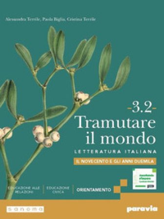 Tramutare il mondo. Per le Scuole superiori. Con e-book. Con espansione online. Vol. 3.2: Il Novecento e gli anni Duemila Alessandra Terrile