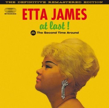 At last! (+ the second time around) Etta James