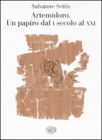 Artemidoro. Un papiro dal I secolo al XXI Salvatore Settis