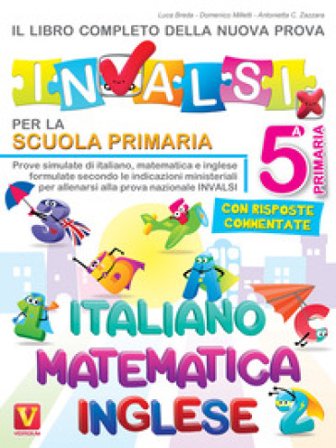 Il libro completo della nuova prova INVALSI per la scuola elementare. 5a elementare. Italiano, matematica e inglese Luca Breda