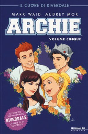 Archie. Vol. 5: Il cuore di Riverdale Mark Waid