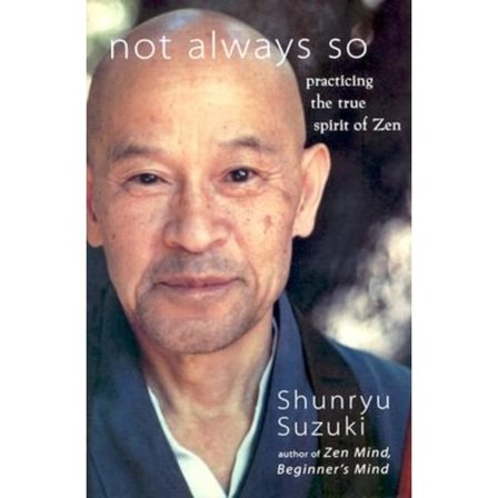 Not always so - practicing the true spirit of zen 9780060957544