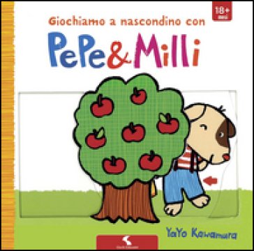 Giochiamo a nascondino con Pepe & Milli. Ediz. illustrata Yayo Kawamura