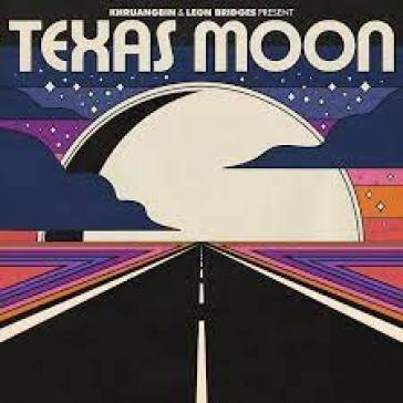 Texas moon KHRUANGBIN & LEON BR