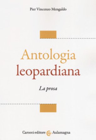 Antologia leopardiana. La prosa Pier Vincenzo Mengaldo