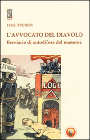 L'avvocato del diavolo. Breviario di autodifesa del massone Luigi Pruneti