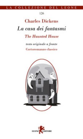 La casa dei fantasmi. Testo inglese a fronte Charles Dickens