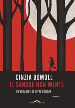 Il sangue non mente. Un'indagine di Nives Bonora Cinzia Bomoll