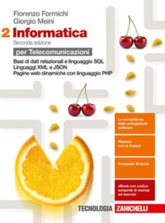 Informatica. Per le Scuole superiori. Con e-book. Vol. 2: Basi di dati relazionali e linguaggio SQL-Pagine web dinamiche con JavaScript e PHP Fiorenzo