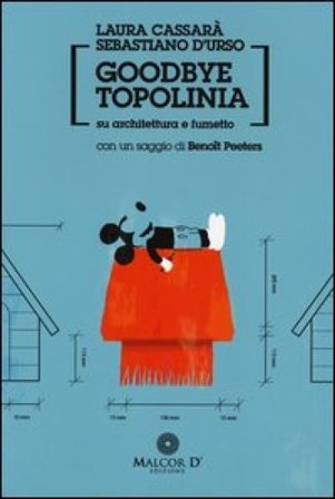 Goodbye Topolinia. Su architettura e fumetto Laura Cassarà