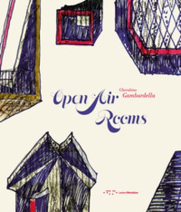 Open air rooms. The architecture of the Mediterranean from Malaparte to the contemporary world Cherubino Gambardella