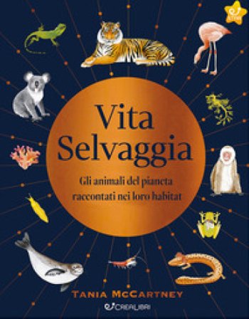 Vita selvaggia. Noi e la Natura. Ediz. illustrata Tania McCartney