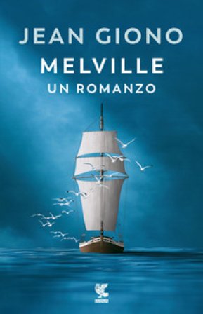 Melville. Un romanzo Jean Giono