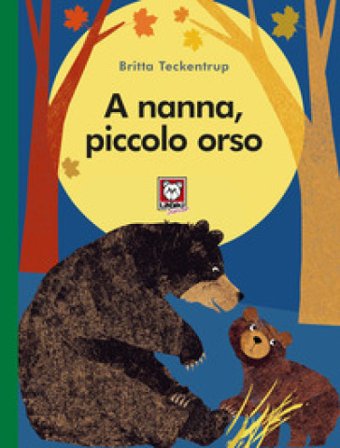 A nanna, piccolo orso. Ediz. a colori Britta Teckentrup