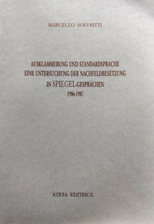 Ausklammerung und Standardsprache. Eine Untersuchung der Nachfeldbesetzung in Spiegel. Gesprachen (1986-1987). Nuova ediz. Marcello Soffritti