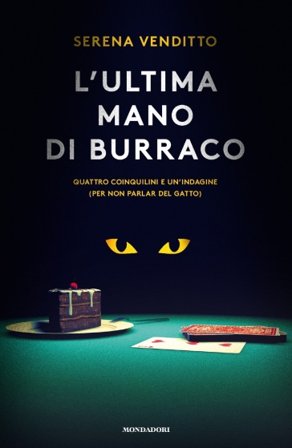 L'ultima mano di burraco. Quattro coinquilini e un'indagine (per non parlar del gatto) Serena Venditto