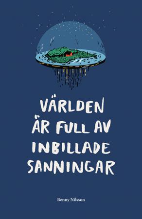 Världen är full av inbillade sanningar - Bok av Benny Nilsson - Kartonnage