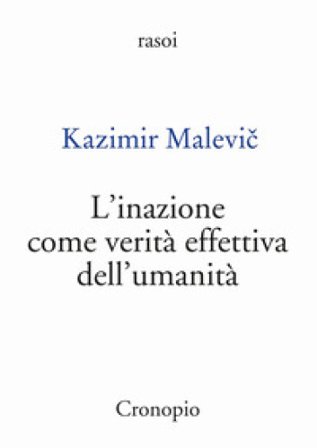 L'inazione come verità effettiva dell'umanità Kazimir Malevi¿