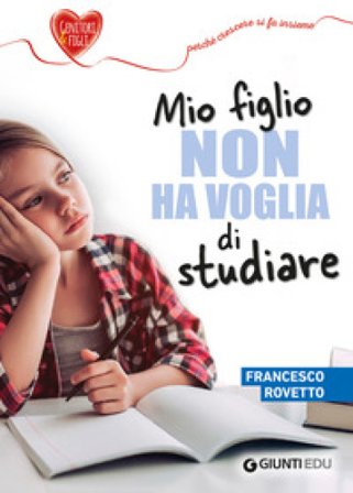 Mio figlio non ha voglia di studiare Francesco Rovetto