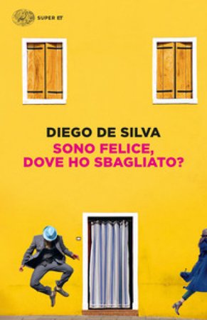 Sono felice, dove ho sbagliato? Diego De Silva