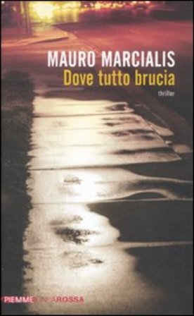 Dove tutto brucia Mauro Marcialis