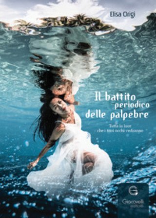 Il battito periodico delle palpebre. Tutta la luce che i tuoi occhi vedranno Elisa Origi