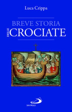 Breve storia delle Crociate Luca Crippa
