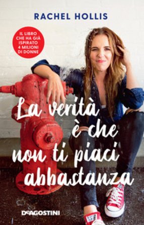 La verità è che non ti piaci abbastanza Rachel Hollis