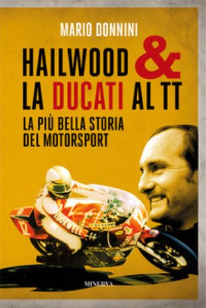 Hailwood & la Ducati al TT. La più bella storia del motorsport Mario Donnini