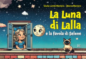 La luna di Lalla. E la favola di Selene. Ediz. illustrata Giulia Lombi Meniero