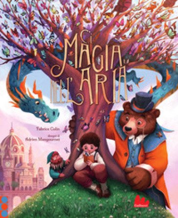 C'è magia nell'aria. Ediz. a colori Fabrice Colin